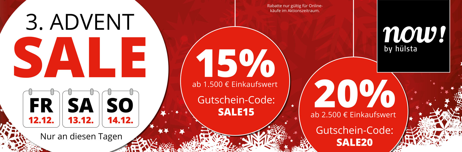 3. ADVENT SALE – vom 12.-14.12.2025! Nur an diesen Tagen hier im Onlineshop. 15% Rabatt ab 1.500€ Einkaufswert mit Gutschein-Code SALE15. 20% Rabatt ab 2.500€ Einkaufswert mit Gutschein-Code SALE20.