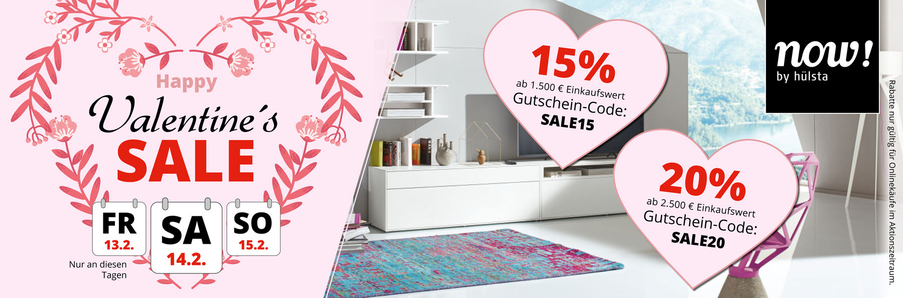 VALENTINE´S SALE – jetzt bis 15.2.2026 sparen! 15% Rabatt ab 1.500€ Einkaufswert mit Gutschein-Code SALE15. 20% Rabatt ab 2.500€ Einkaufswert mit Gutschein-Code SALE20.
